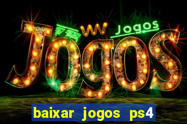 baixar jogos ps4 pkg pt br